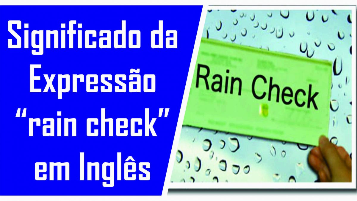 Aprenda o Significado da Expressão “Rain Check”