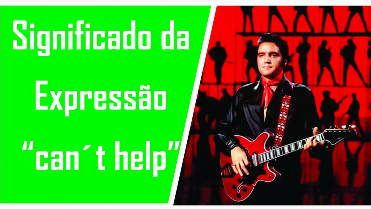 Significado da Expressão “can´t  help”