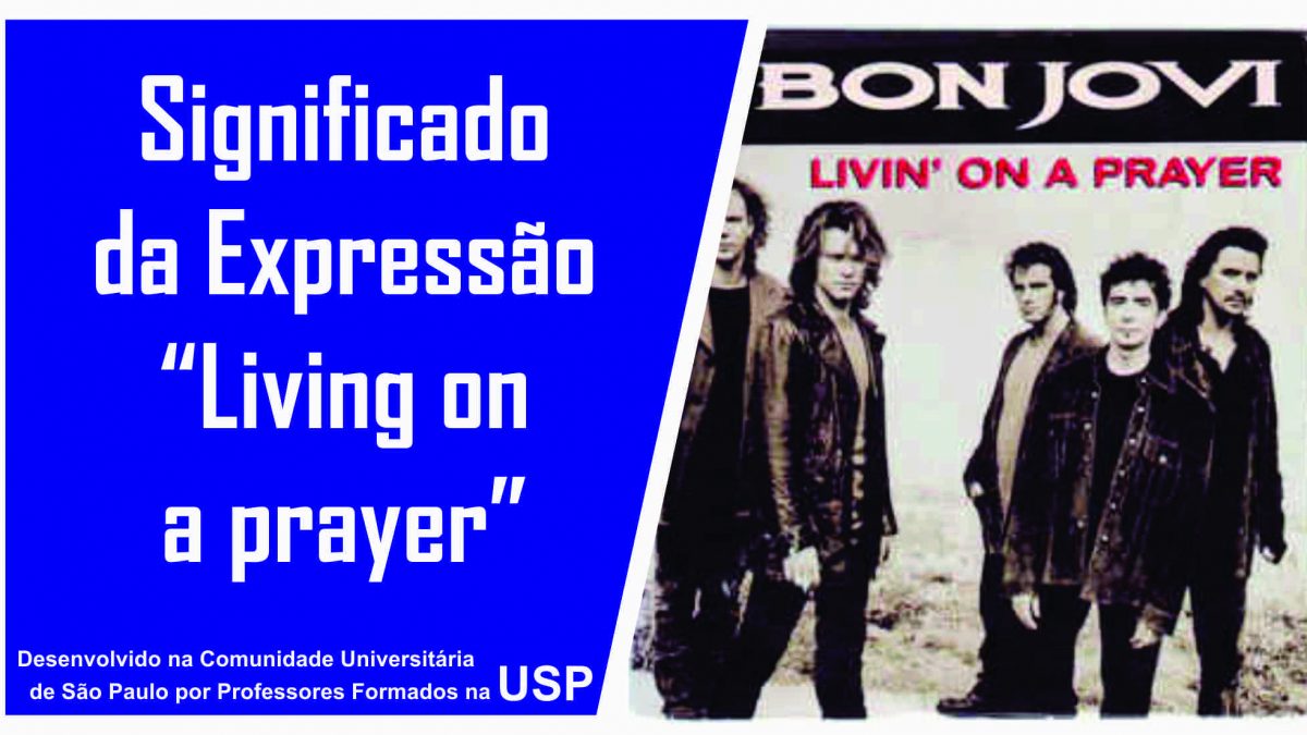 Aprenda a expressão “living on a prayer”